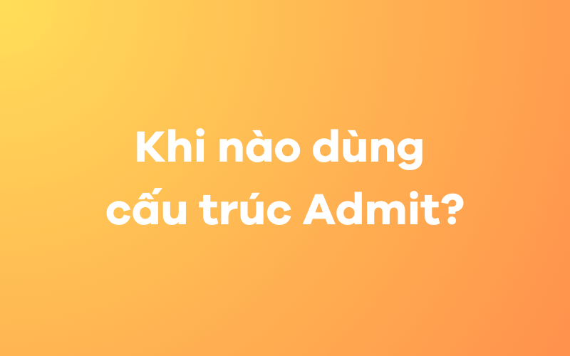 Định nghĩa Admit là gì và cách thường sử dụng